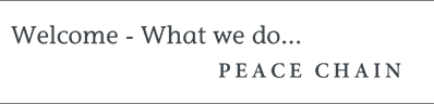 Welcome - What we do... PEACECHAIN